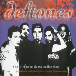 Deftones : The Ultimate Demo Collection